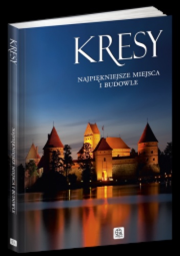 Kresy. Najpiękniejsze miejsca i budowle - Sławomir Kobojek