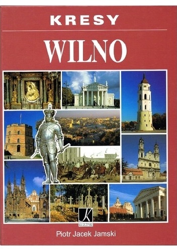 Kresy. Wilno - Piotr Jacek Jamski