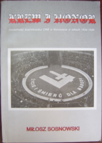 Krew i honor. Działalność bojówkarska ONR w Warszawie 1934-1939 - Miłosz Sosnowski