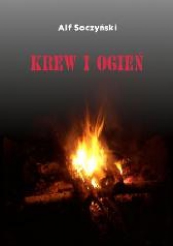 Krew i ogień - Alf Soczyński