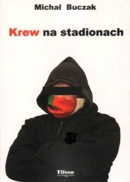 Krew na stadionach - Michał Buczak
