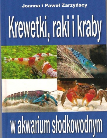 Krewetki, raki i kraby w akwarium słodkowodnym - Joanna Zarzyńska, Paweł Zarzyński