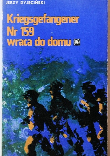 Kriegsgefangener Nr 159 wraca do domu - Jerzy Dyjeciński