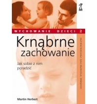 Krnąbrne zachowanie. Jak sobie poradzić z agresją małego dziecka. - Martin Herbert