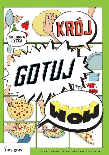 Krój, gotuj, wow. 50 kulinarnych przygód krok po kroku - praca zbiorowa