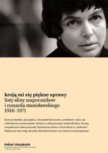 Kroją mi się piękne sprawy. Listy Aliny Szapocznikow i Ryszarda Stanisławskiego 19481971 - Alina Szapocznikow, Ryszard Stanisławski
