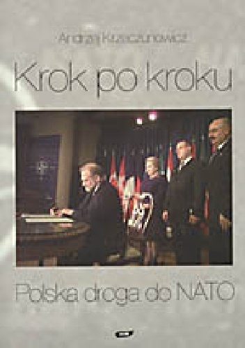Krok po kroku. Polska droga do NATO 1989-1999 - Andrzej Krzeczunowicz