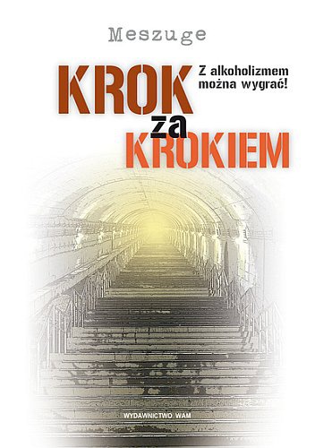 KROK ZA KROKIEM. Z alkoholizmem można wygrać - Meszuge