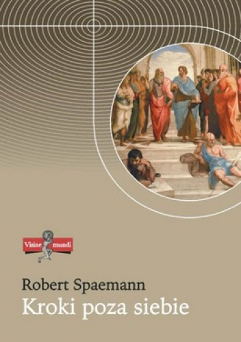 Kroki poza siebie. Przemówienia i eseje. Tom 1 - Robert Spaemann