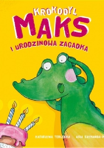 Krokodyl Maks i urodzinowa zagadka - Katarzyna Terlecka
