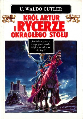 Król Artur i rycerze okrągłego stołu - Uriel Waldo Cutler