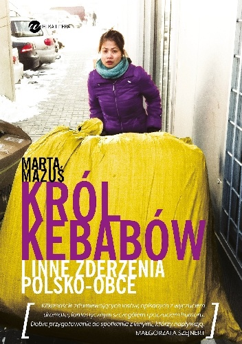 Król kebabów i inne zderzenia polsko - obce - Marta Mazuś