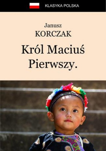 Król Maciuś Pierwszy. Król Maciuś na wyspie bezludnej - Janusz Korczak