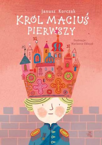 Król Maciuś Pierwszy (wersja ilustrowana) - Janusz Korczak
