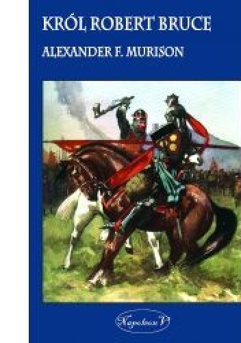 Król Robert Bruce - Alexander F. Murison