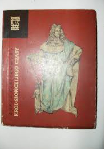 Król-Słońce i jego czasy - Zofia Libiszowska