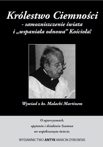 Królestwo Ciemności - samozniszczenie świata i "wspaniała odnowa" Kościoła! Wywiad z ks. Malachi Martinem. O egzorcyzmach, opętaniu i działaniu Szatana we współczesnym świecie. - M.
