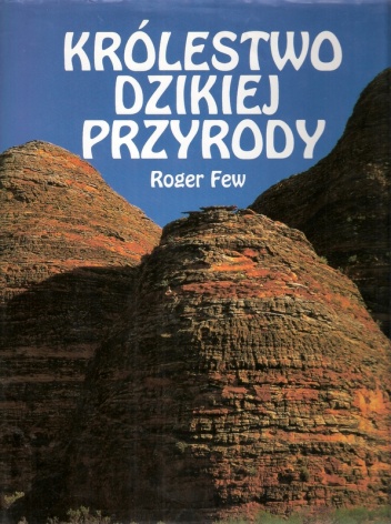 Królestwo dzikiej przyrody: ostatnie dziewicze krajobrazy na Ziemi