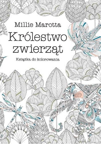 Królestwo zwierząt - Millie Marotta