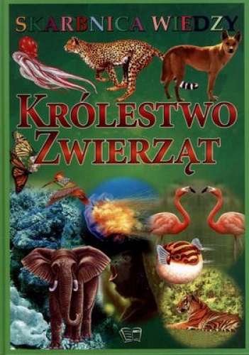 Królestwo zwierząt. Skarbnica wiedzy - praca zbiorowa