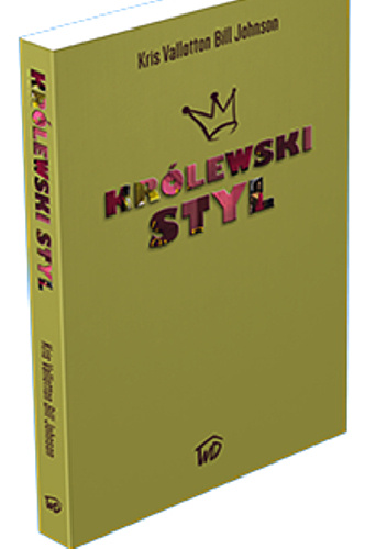 Królewski styl - Bill Johnson, Kris Vallotton