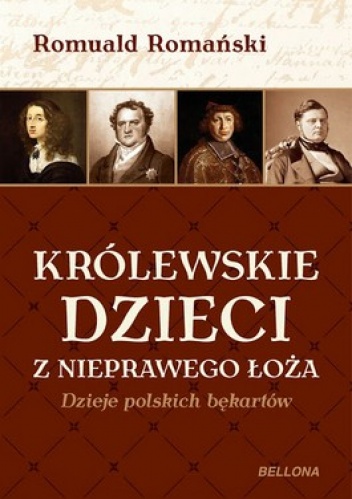 Królewskie dzieci z nieprawego łoża. Dzieje polskich bękartów - Romuald Romański