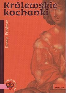 Królewskie kochanki - Dennis Friedman