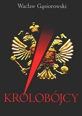 Królobójcy - Wacław Gąsiorowski