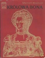 Królowa Bona - Marceli Kosman