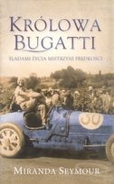 Królowa Bugatti. Śladami życia mistrzyni prędkości. - Miranda Seymour