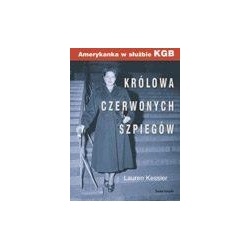 Królowa czerwonych szpiegów : Amerykanka w służbie KGB - Lauren Kessler