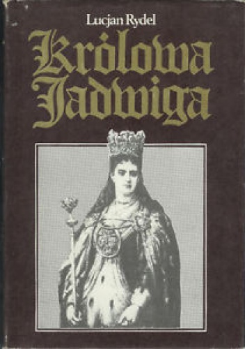 Królowa Jadwiga - Lucjan Rydel