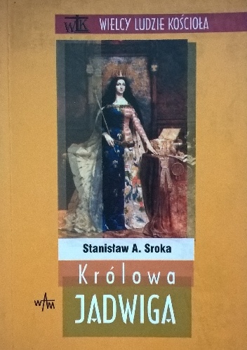 Królowa Jadwiga - Stanisław A. Sroka