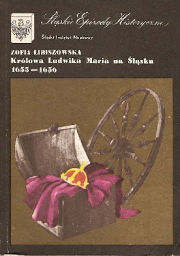 Królowa Ludwika Maria na Śląsku 1655-1656 - Zofia Libiszowska