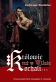 Królowie też w Wilnie kochali - Jadwiga Kudirko