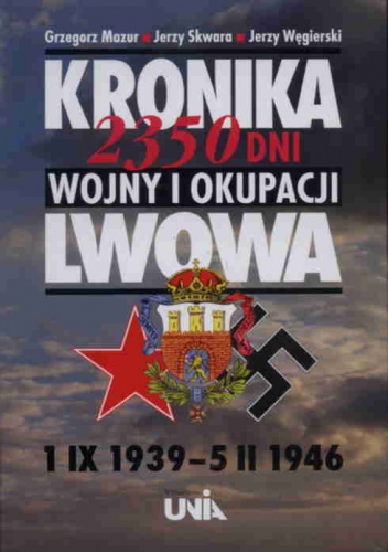 Kronika 2350 dni wojny i okupacji Lwowa - Grzegorz Mazur