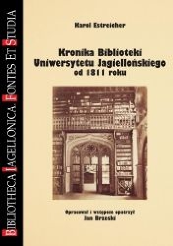 Kronika Biblioteki Uniwersytetu Jagiellońskiego od 1811 roku - Karol Estreicher (starszy)