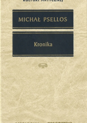 Kronika czyli historia jednego stulecia Bizancjum (976-1077) - Michał Psellos