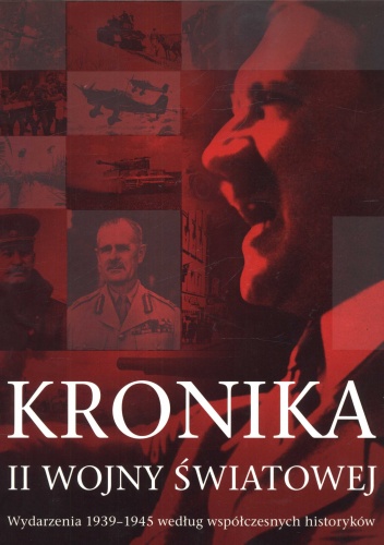 Kronika II wojny światowej. Wydarzenia 1939-1945 według współczesnych historyków - praca zbiorowa