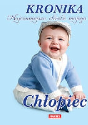 Kronika. Najcenniejsze chwile mojego życia. Chłopiec - praca zbiorowa