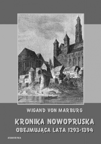 Kronika Nowopruska. Obejmująca lata 1293-1394 - von Marburg Wigand