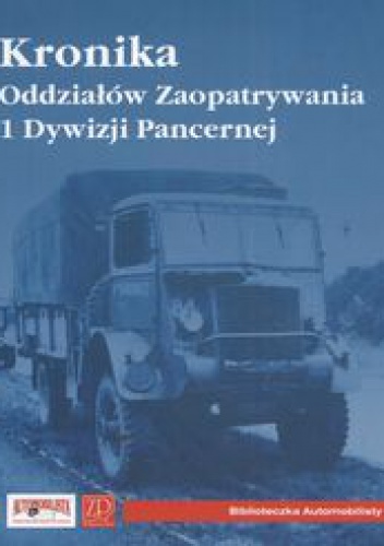 Kronika Oddziałów Zaopatrywania 1 Dywizji Pancernej - autor nieznany