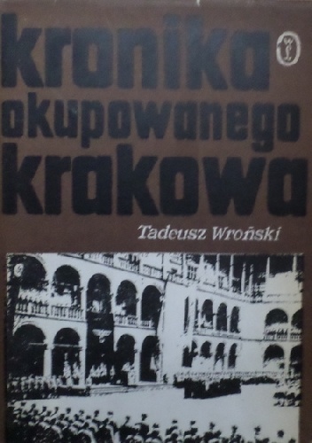 Kronika okupowanego Krakowa - Tadeusz Wroński
