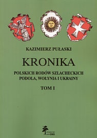 Kronika polskich rodów szlacheckich Podola, Wołynia i Ukrainy. Tom 1 - Kazimierz Pułaski