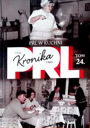 Kronika PRL. PRL w kuchni - Iwona Kienzler