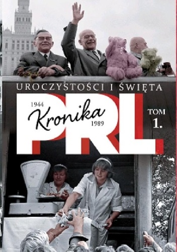 Kronika PRL. Uroczystości i święta - Iwona Kienzler