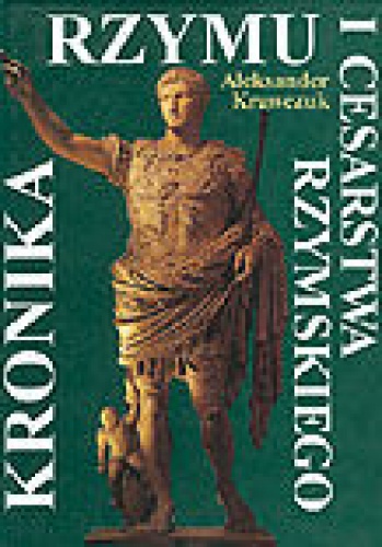 Kronika Rzymu i Cesarstwa Rzymskiego - Aleksander Krawczuk