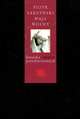 Kronika śmierci przedwczesnych - Maja Wolny, Piotr Sarzyński