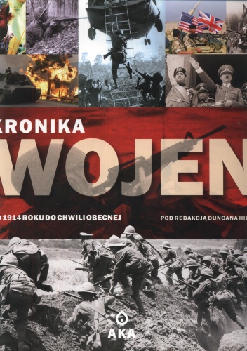 Kronika wojen. Od 1914 roku do chwili obecnej - Duncan Hill