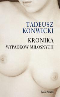 Kronika wypadków miłosnych - Tadeusz Konwicki